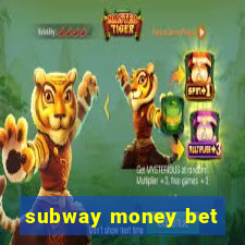 subway money bet